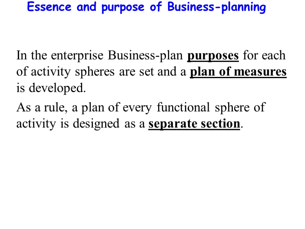 Essence and purpose of Business-planning In the enterprise Business-plan purposes for each of activity